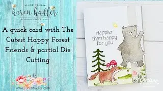 A quick Card with The Cutest Happy Forest Friends & Partial Die Cutting