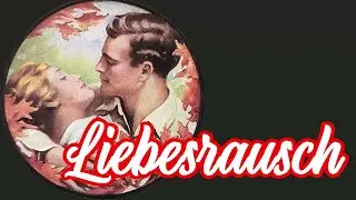 Liebesrausch (Theodor Körner) - German Love Song + English translation