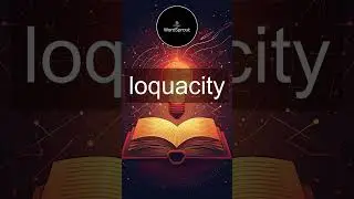 Learn the Word 'Loquacity' - Vocabulary Expansion