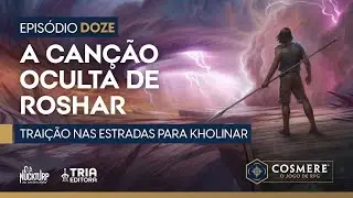 Ep. 12 | A can&ccedil;&atilde;o oculta de Roshar | Cosmere RPG