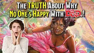 The TRUTH About Why No One&rsquo;s Happy With D&D!