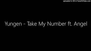 Yungen - Take My Number ft. Angel (Remember 2016)