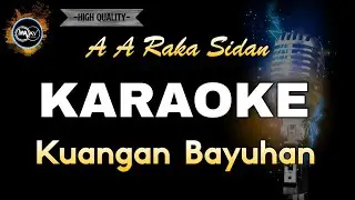 KUANGAN BAYUHAN AA RAKA SIDAN - KARAOKE