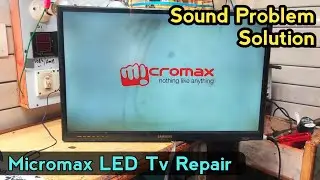 Micromax Led tv repair | Led tv में आवाज नहीं आ-रही है कैसे ठीक करें..