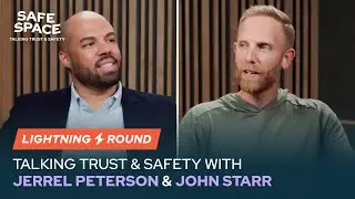 Trust & Safety Lightning Round: Jerrel Peterson and John Starr | EP 2