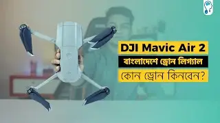 Bangla Drone Buying Guide & DJI Mavic Air 2 Review