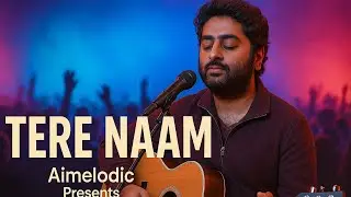 Tere Naam | Romantic Sad Song | Arijit Singh Style | Aimelodic Creation 2025
