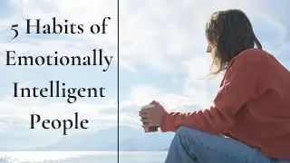 5 Emotional Intelligence Habits Calm People Practice Daily