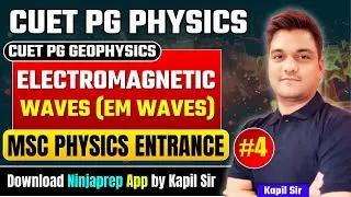 Cuet PG 2026 | EM Waves -4 | Cuet pg physics | cuet pg geophysics | Electricity & Magnetism cuet pg