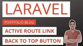Laravel Blog / Portfolio Application Part 35: active route link and back to top button