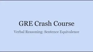 GRE Crash Course: Sentence Equivalence