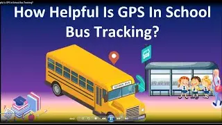 How Helpful is GPS in School Bus Tracking