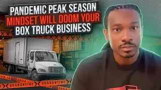 Pandemic Peak Season Mindset Will Doom Your Box Truck Business