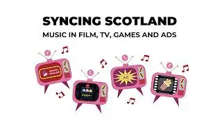 Born to be Wide  - Syncing Scotland, Music in Film, TV, Games and Ads