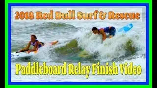 Red Bull Surf and Rescue 2018 / Paddleboard Relay Finish Video