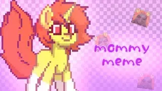 •\\ Mommy // || pony town meme ||•