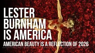 American Beauty: Is Lester Burnham's plight our plight in 2026?