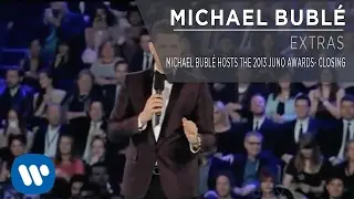 Michael Bubl&eacute; Hosts The 2013 JUNO Awards - Closing [Extra]