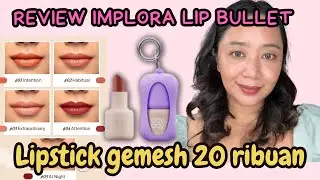 REVIEW IMPLORA LIP BULLET , LIPSTICK 20 RIBUAN!!