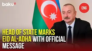 President of Azerbaijan Addresses the Nation with Greetings&nbsp;for&nbsp;Eid&nbsp;al-Adha