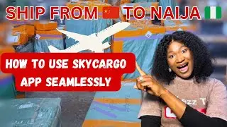 Step-By-Step Guide to Register, Track and Ship Your Goods From China to Nigeria Via Skycargo App