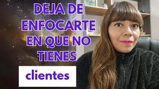 Te estas enfocando en no tener clientes?