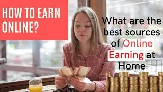 How to Make Money Online | Best Sources for Online Earning
