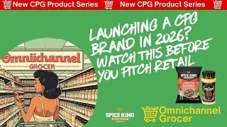 🚀Launching a CPG Brand in 2026: Watch This Before You Pitch Retail | @OmnichannelGrocer