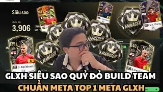GLXH SI&Ecirc;U SAO BUILD TEAM MAN UTD CHUẨN META AUTO SI&Ecirc;U SAO TOP 1 GLXH I TUI TEN CUONG