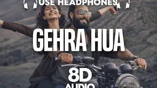 Gehra Hua (8D Audio) | Sachet Tandon | Hindi Song