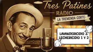 LA TREMENDA CORTE Y TRES PATINES(RADIO)- LAVANDERICIDIO 3, LECHERICIDIO 1 Y 2#latremendacorte2026