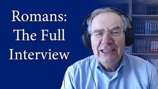 'Let's Study Romans': Full Interview with Sinclair B. Ferguson