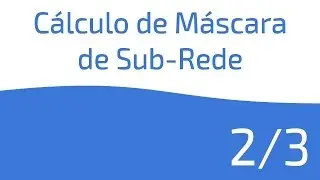 Cálculo de Máscara de Sub-Rede: 2/3