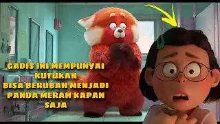 GADIS KECIL YANG BISA BERUBAH MENJADI PANDA MERAH KAPAN SAJA - Alur Cerita Film Turning Red (2022)