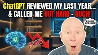 ChatGPT Reviewed My Last Year&hellip; and Called Me Out Hard - Ouch!