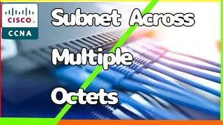 Subnet Across Multiple Octets[CCNA Experts Online]