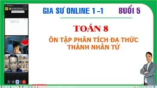 Gia sư Toán 8 online 1 1 Buổi 5 Phân tích đa thức thành nhân tử