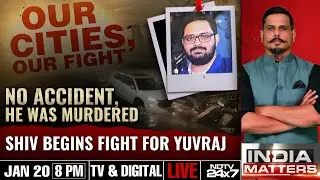 Noida Techie Death | No Accident, He Was Murdered | Shiv Begins Fight For Yuvraj | India Matters