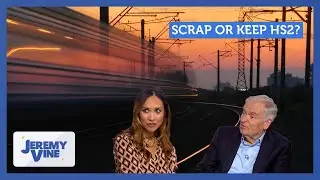 Should we scrap HS2? Feat. Myleene Klass & Jeffrey Archer | Jeremy Vine
