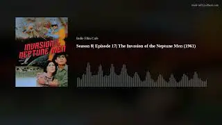 Season 8| Episode 17| The Invasion of the Neptune Men (1961)