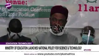 Minister Of Education Launches National Policy For Science & Technology (NEWS | NIGERIA)