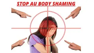 STOP AU BODY SHAMING