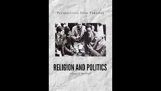 Religion and Politics- Perspectives from Pakistan
