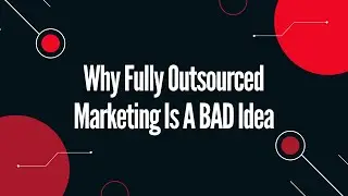 Why Fully Outsourced Marketing Is A BAD Idea