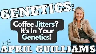 Why Do You Get Coffee Jitters? CYP1A2 Gene Could Be Why!