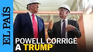 JEROME POWELL corrige a DONALD TRUMP en visita a la RESERVA FEDERAL | EL PA&Iacute;S