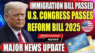 🚨 BREAKING NEWS: Congress Approves Historic Immigration Bill 2025