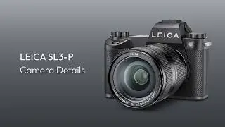 Leica SL3-P Full Frame Camera Explained (Tutorial)