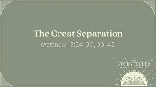 The Great Separation | Matthew 13:24-30, 36-43 | Jun-15-2025