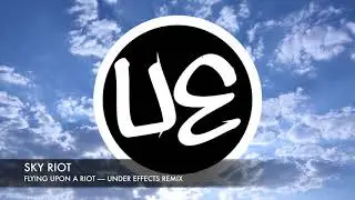 Flying Upon A Riot - Sky Riot - (Under Effects Remix)